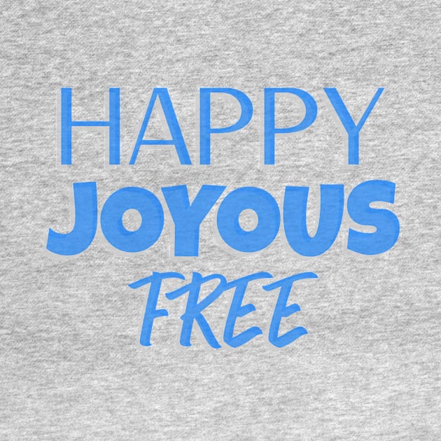 Happy, Joyous and Free by JodyzDesigns